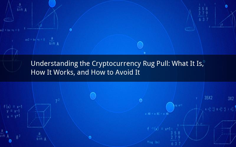 Understanding the Cryptocurrency Rug Pull: What It Is, How It Works, and How to Avoid It