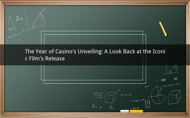 The Year of Casino's Unveiling: A Look Back at the Iconic Film's Release