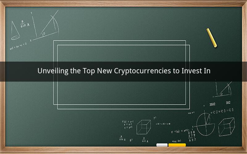 Unveiling the Top New Cryptocurrencies to Invest In