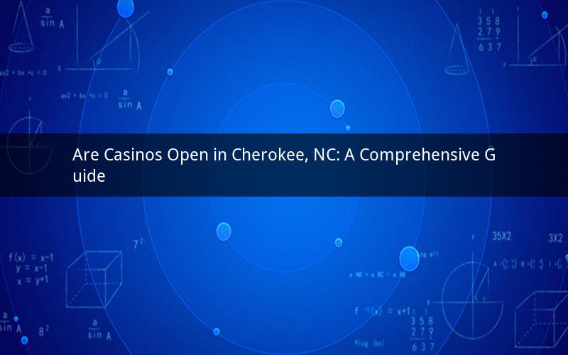 Are Casinos Open in Cherokee, NC: A Comprehensive Guide