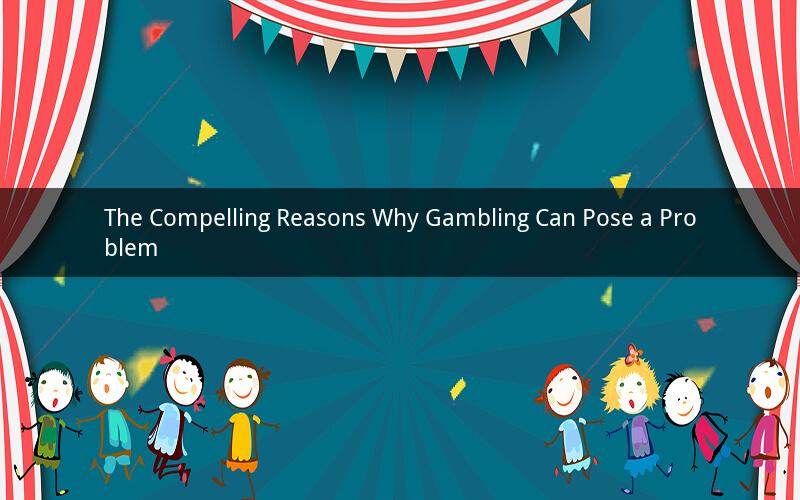 The Compelling Reasons Why Gambling Can Pose a Problem