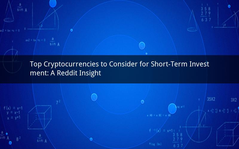 Top Cryptocurrencies to Consider for Short-Term Investment: A Reddit Insight