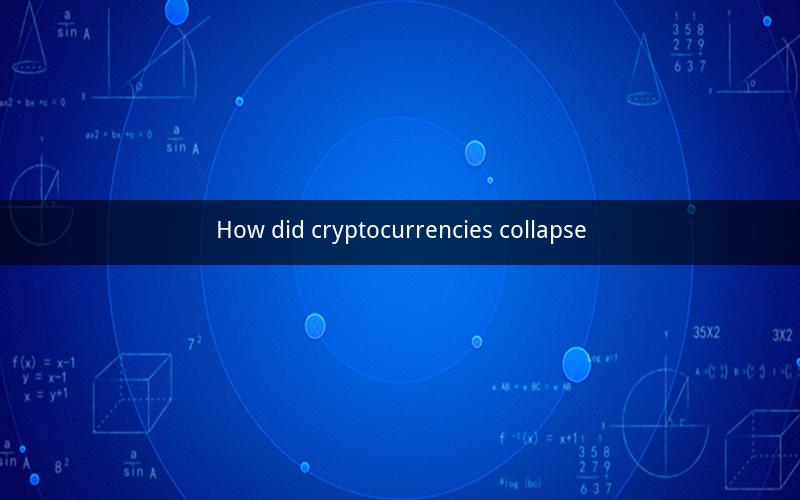 How did cryptocurrencies collapse