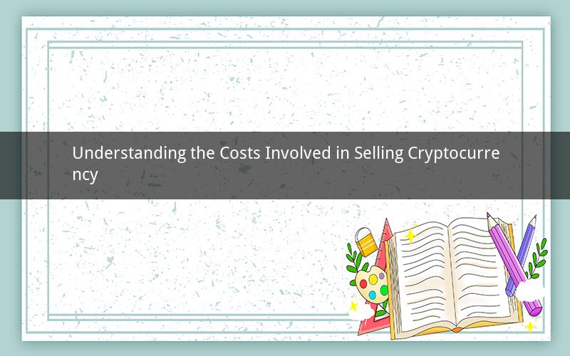 Understanding the Costs Involved in Selling Cryptocurrency