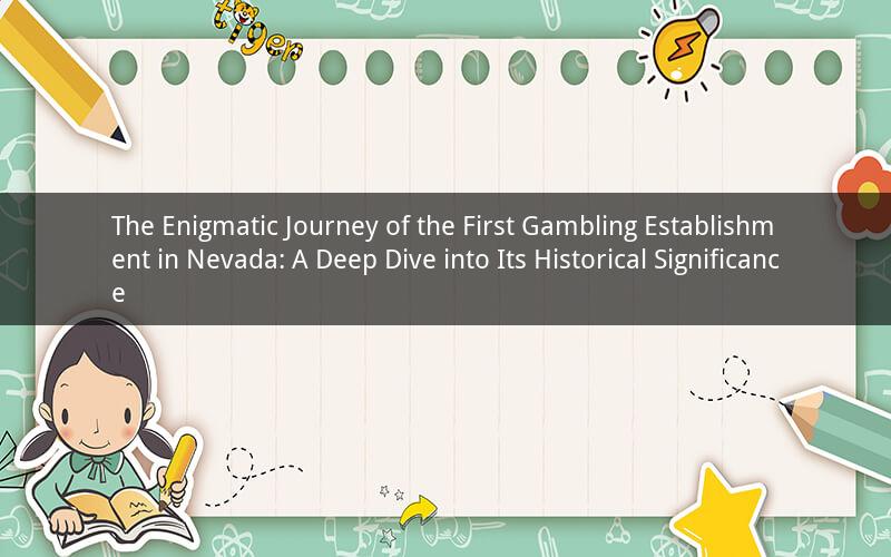 The Enigmatic Journey of the First Gambling Establishment in Nevada: A Deep Dive into Its Historical Significance