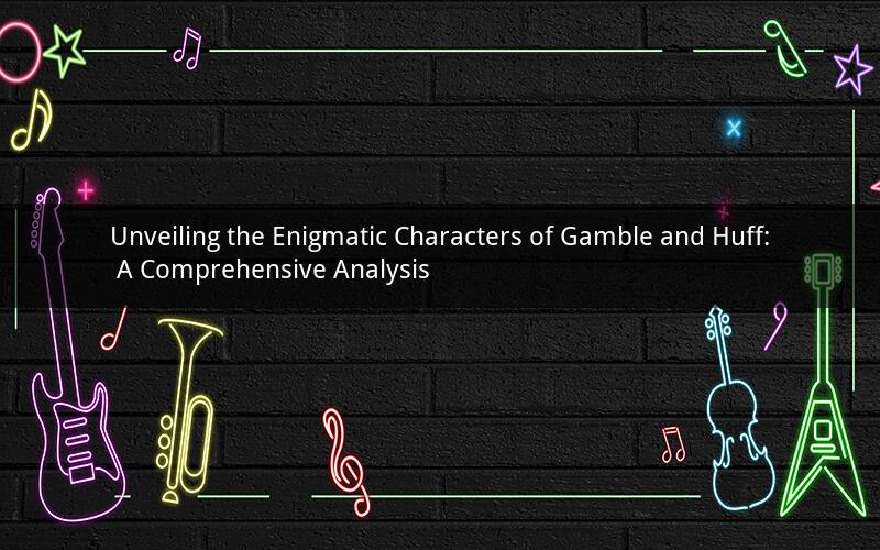 Unveiling the Enigmatic Characters of Gamble and Huff: A Comprehensive Analysis