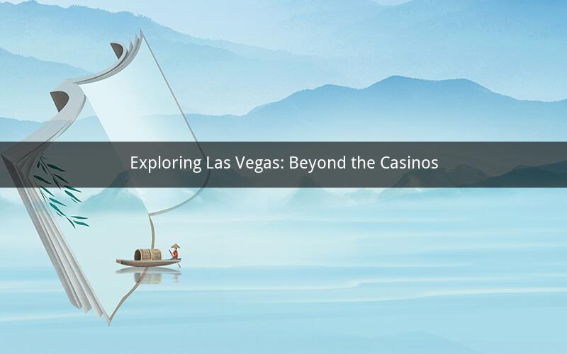 Exploring Las Vegas: Beyond the Casinos