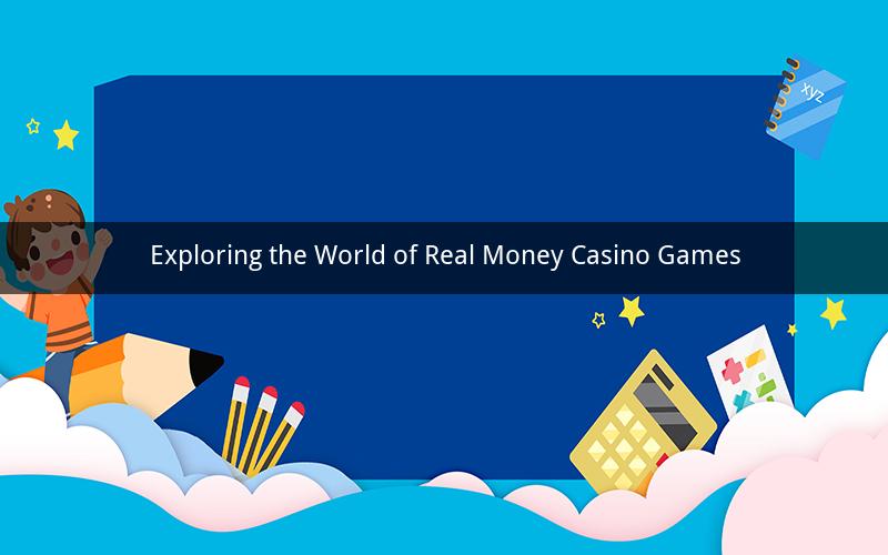 Exploring the World of Real Money Casino Games