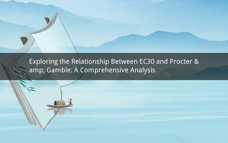 Exploring the Relationship Between EC30 and Procter & Gamble: A Comprehensive Analysis