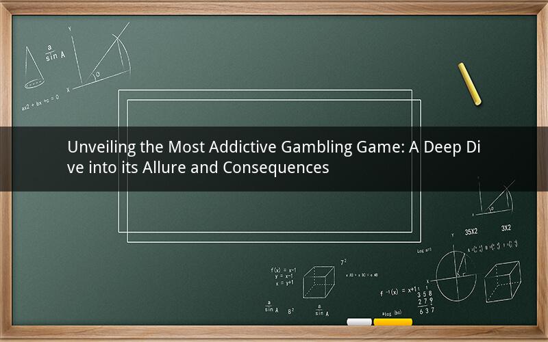 Unveiling the Most Addictive Gambling Game: A Deep Dive into its Allure and Consequences