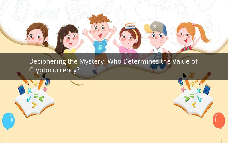 Deciphering the Mystery: Who Determines the Value of Cryptocurrency?