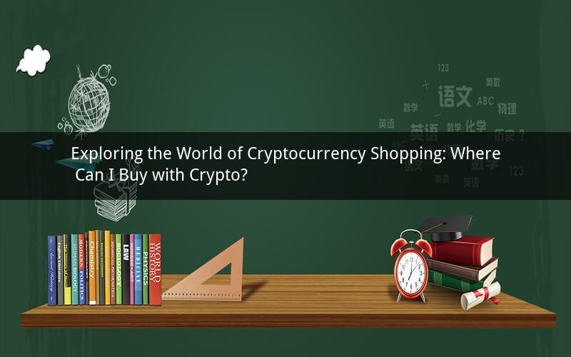 Exploring the World of Cryptocurrency Shopping: Where Can I Buy with Crypto?