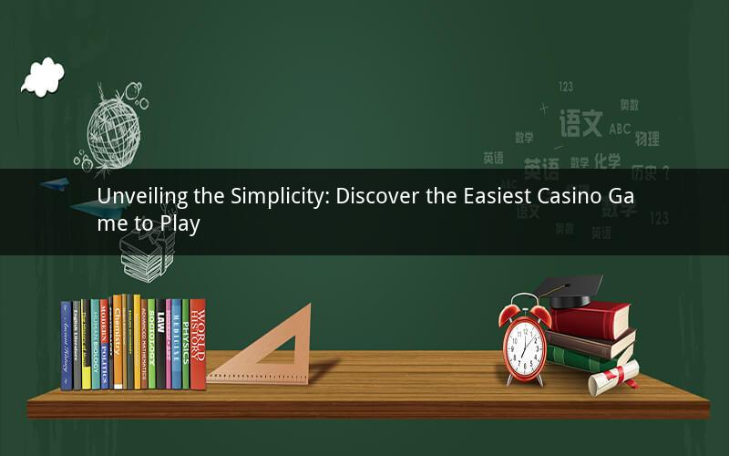 Unveiling the Simplicity: Discover the Easiest Casino Game to Play