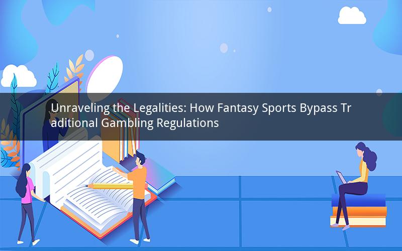 Unraveling the Legalities: How Fantasy Sports Bypass Traditional Gambling Regulations