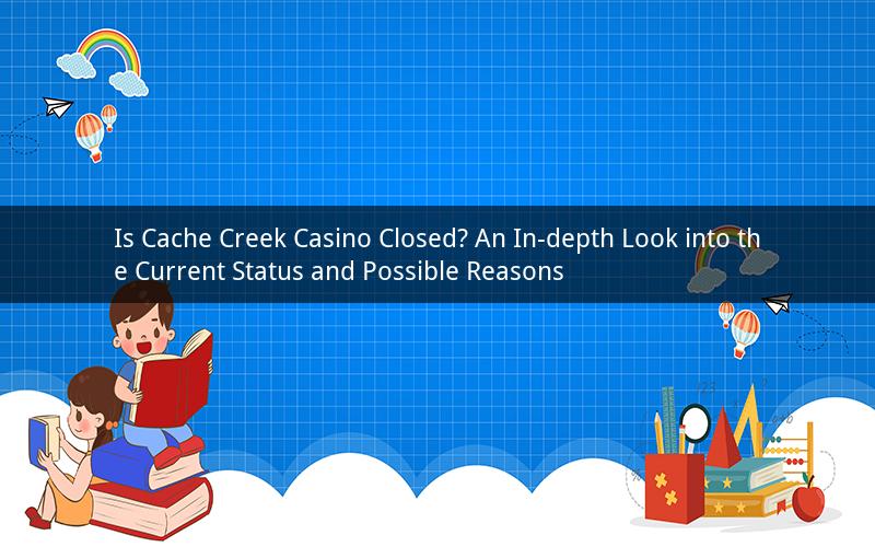 Is Cache Creek Casino Closed? An In-depth Look into the Current Status and Possible Reasons