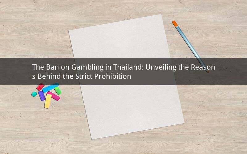 The Ban on Gambling in Thailand: Unveiling the Reasons Behind the Strict Prohibition