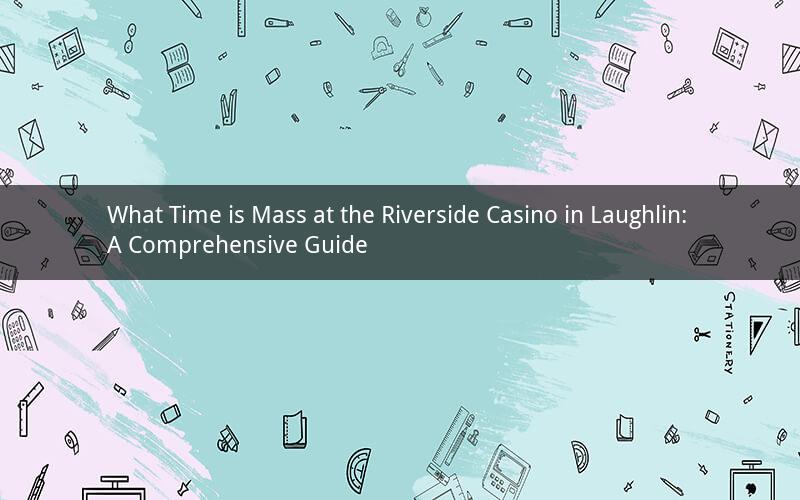 What Time is Mass at the Riverside Casino in Laughlin: A Comprehensive Guide