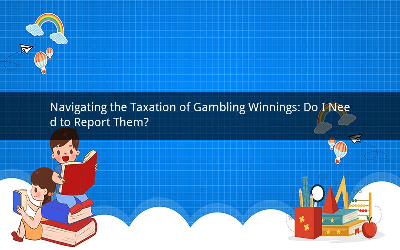 Navigating the Taxation of Gambling Winnings: Do I Need to Report Them?