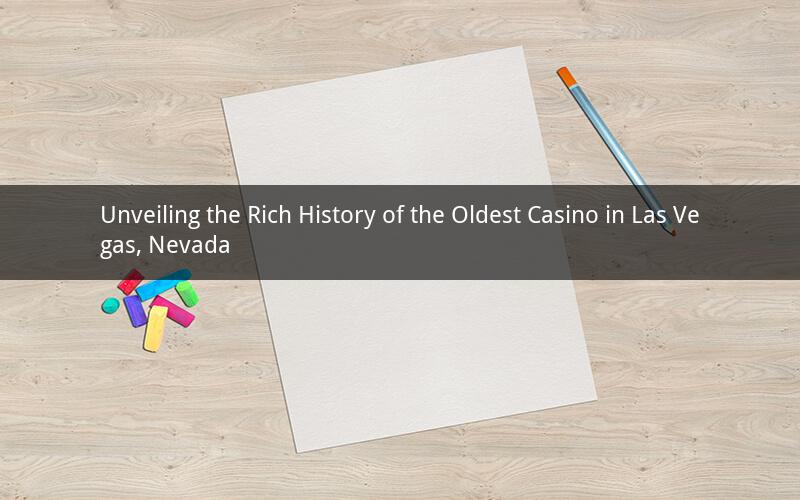 Unveiling the Rich History of the Oldest Casino in Las Vegas, Nevada