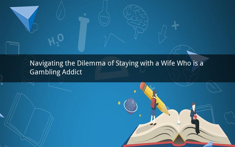 Navigating the Dilemma of Staying with a Wife Who is a Gambling Addict