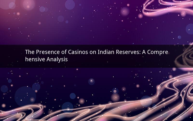 The Presence of Casinos on Indian Reserves: A Comprehensive Analysis
