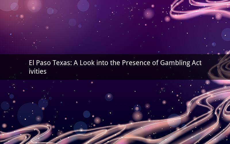 El Paso Texas: A Look into the Presence of Gambling Activities