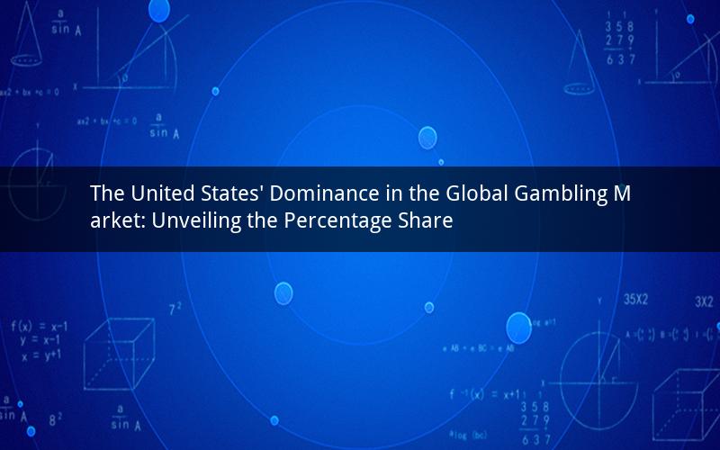 The United States' Dominance in the Global Gambling Market: Unveiling the Percentage Share