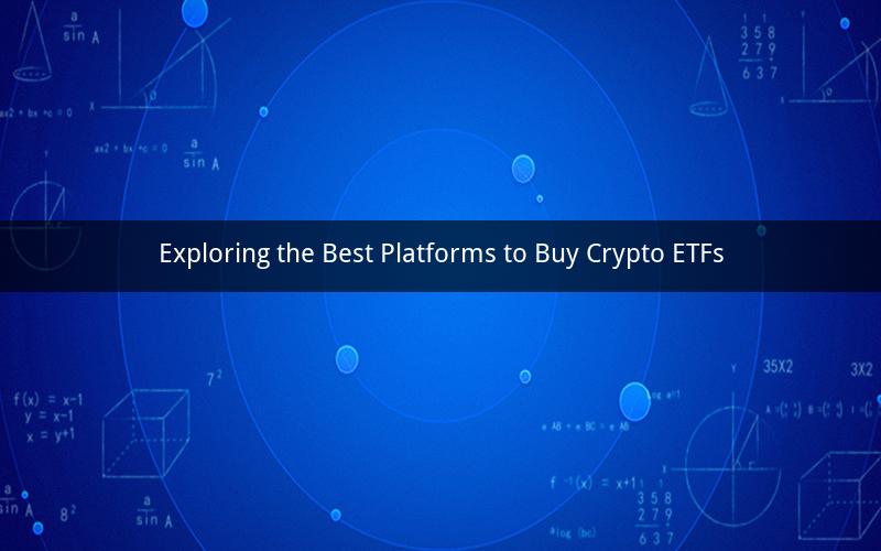 Exploring the Best Platforms to Buy Crypto ETFs