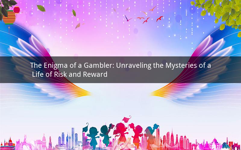 The Enigma of a Gambler: Unraveling the Mysteries of a Life of Risk and Reward