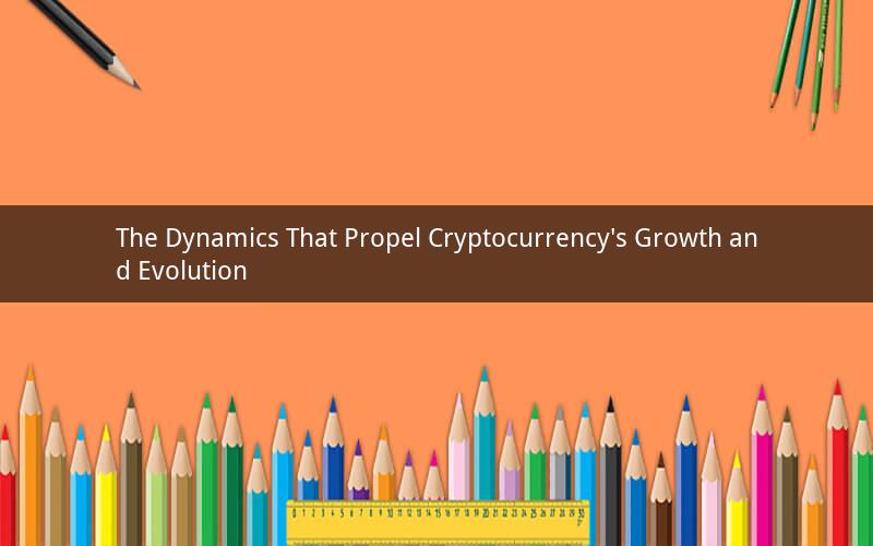 The Dynamics That Propel Cryptocurrency's Growth and Evolution