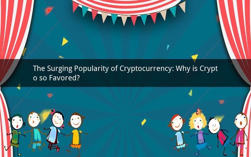 The Surging Popularity of Cryptocurrency: Why is Crypto so Favored?