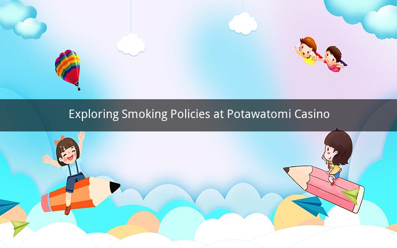 Exploring Smoking Policies at Potawatomi Casino