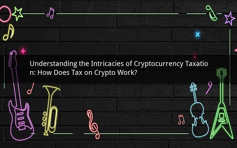 Understanding the Intricacies of Cryptocurrency Taxation: How Does Tax on Crypto Work?