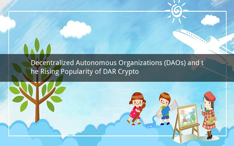Decentralized Autonomous Organizations (DAOs) and the Rising Popularity of DAR Crypto