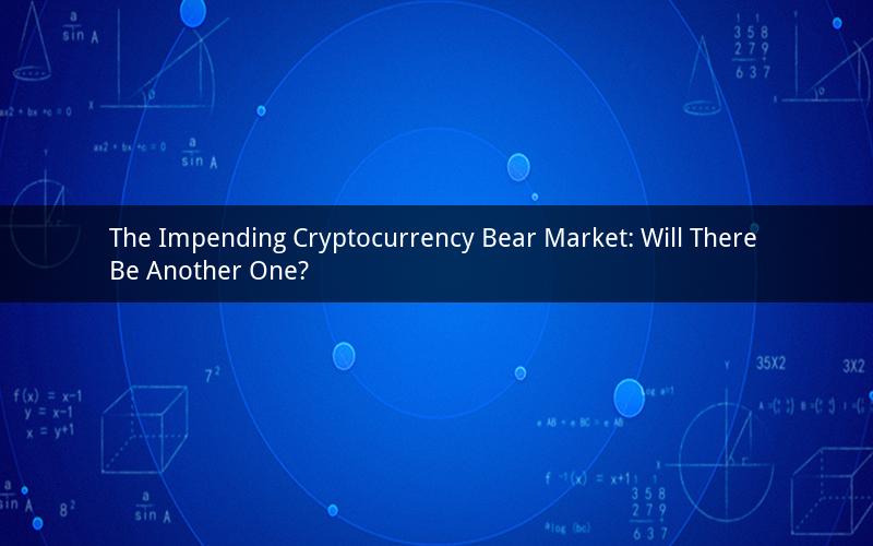 The Impending Cryptocurrency Bear Market: Will There Be Another One?