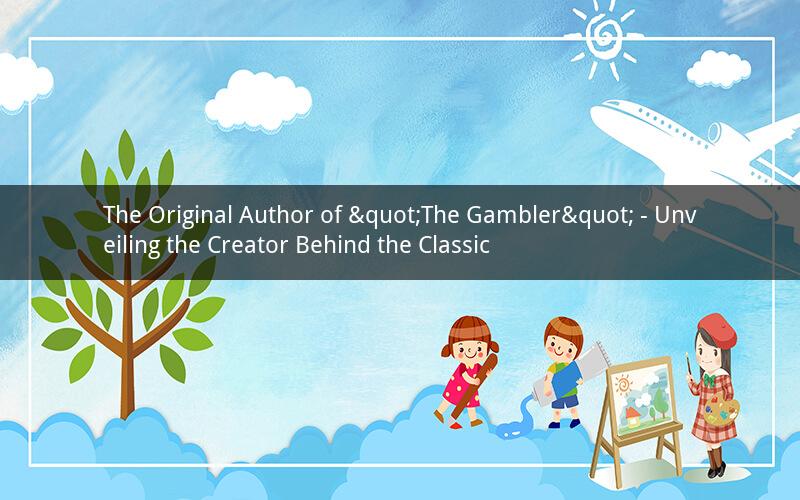 The Original Author of "The Gambler" - Unveiling the Creator Behind the Classic