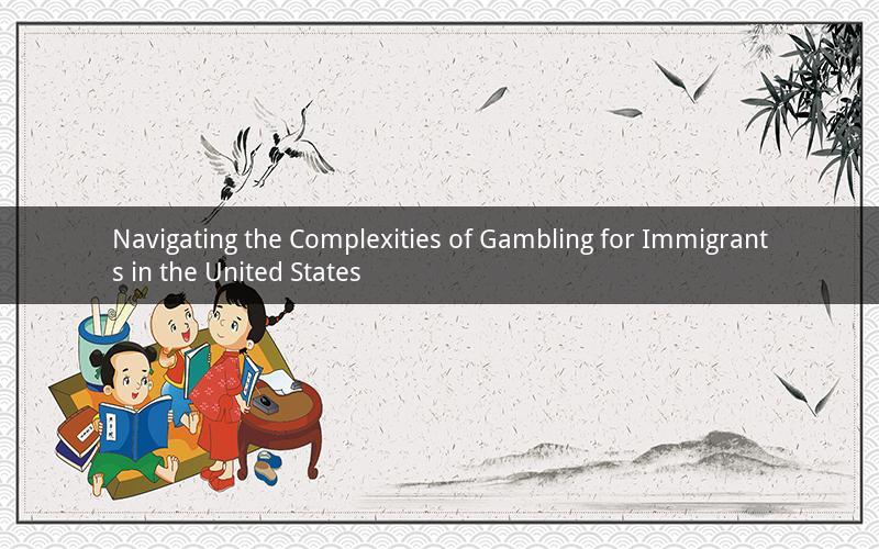 Navigating the Complexities of Gambling for Immigrants in the United States