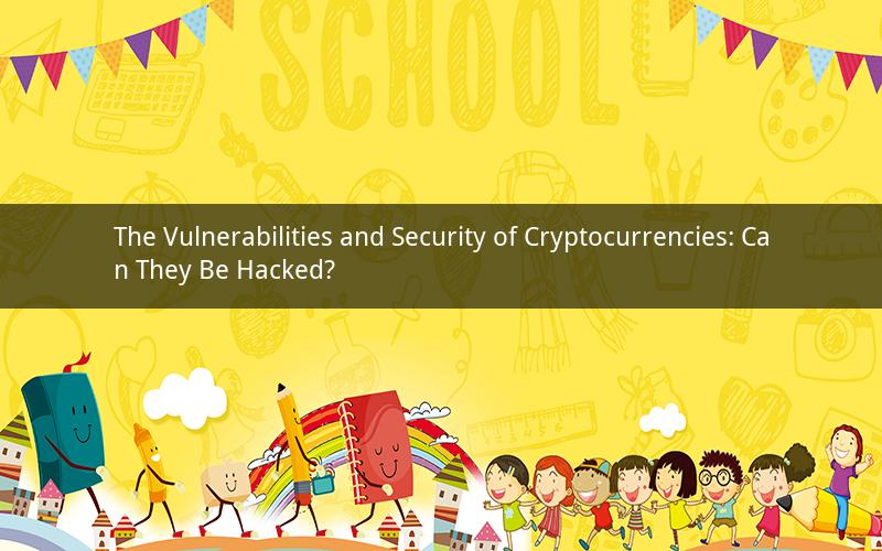 The Vulnerabilities and Security of Cryptocurrencies: Can They Be Hacked?