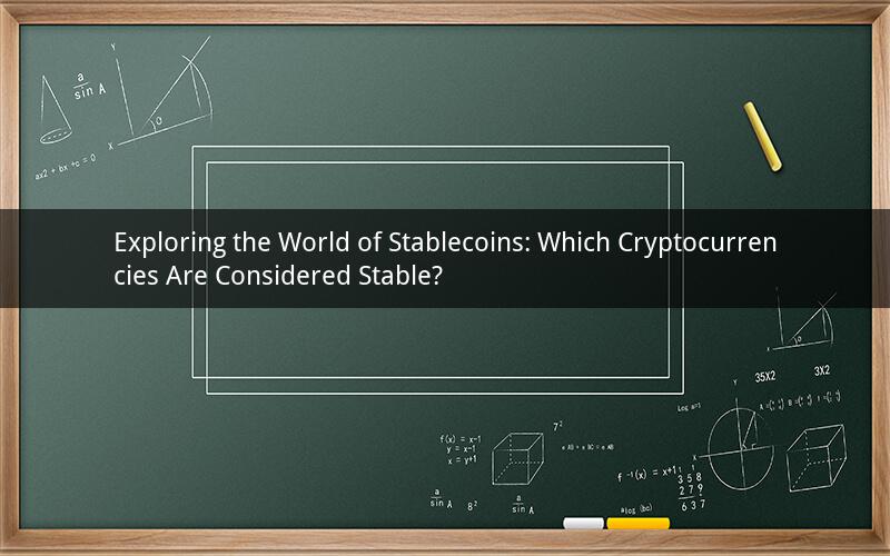 Exploring the World of Stablecoins: Which Cryptocurrencies Are Considered Stable?
