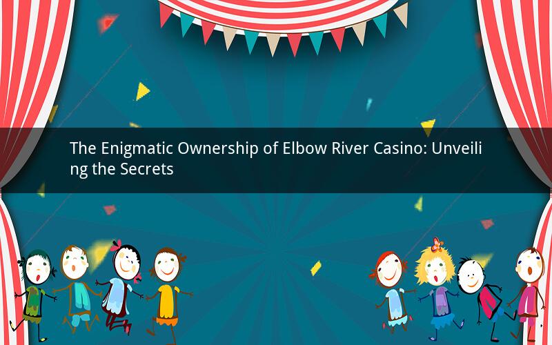 The Enigmatic Ownership of Elbow River Casino: Unveiling the Secrets