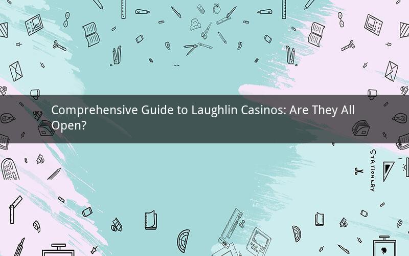 Comprehensive Guide to Laughlin Casinos: Are They All Open?