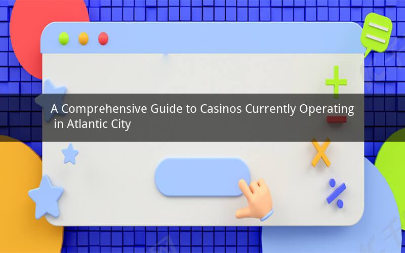 A Comprehensive Guide to Casinos Currently Operating in Atlantic City