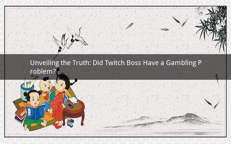 Unveiling the Truth: Did Twitch Boss Have a Gambling Problem?