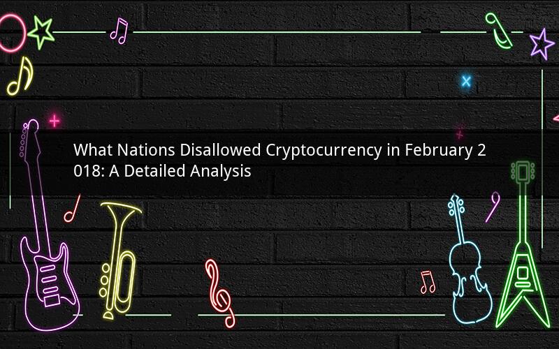 What Nations Disallowed Cryptocurrency in February 2018: A Detailed Analysis
