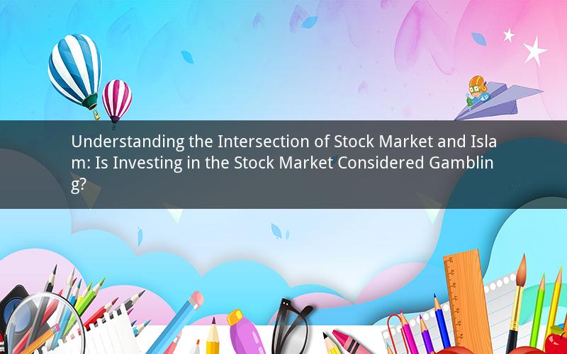 Understanding the Intersection of Stock Market and Islam: Is Investing in the Stock Market Considered Gambling?