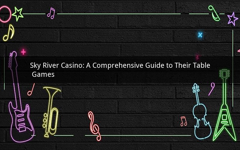 Sky River Casino: A Comprehensive Guide to Their Table Games