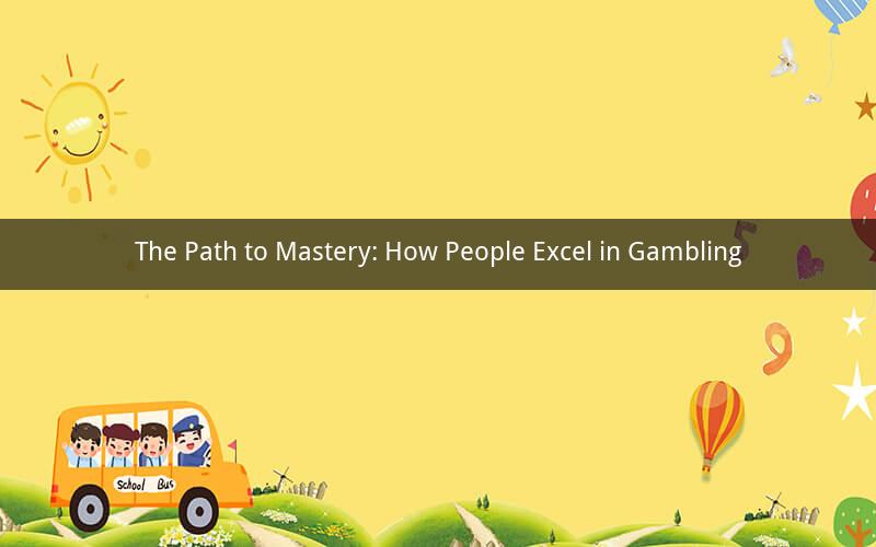 The Path to Mastery: How People Excel in Gambling