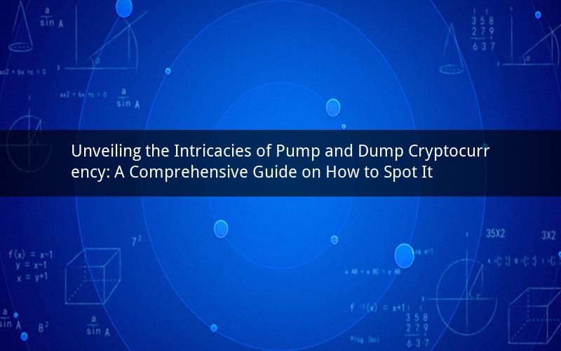 Unveiling the Intricacies of Pump and Dump Cryptocurrency: A Comprehensive Guide on How to Spot It