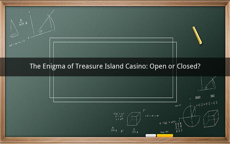 The Enigma of Treasure Island Casino: Open or Closed?