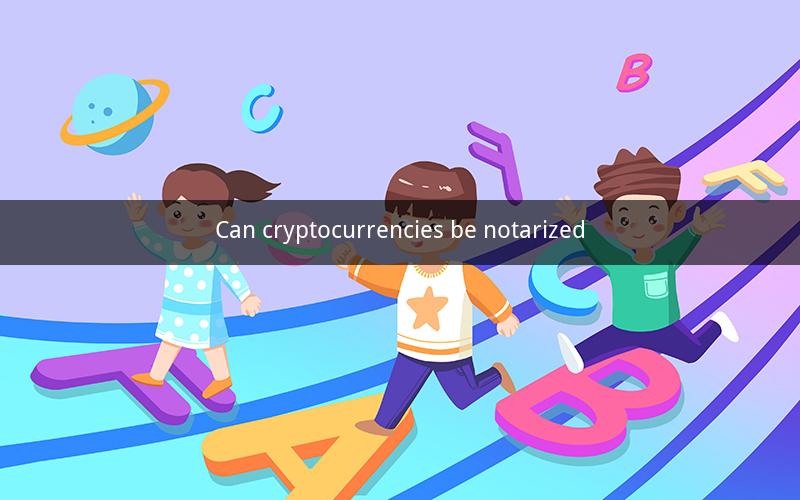 Can cryptocurrencies be notarized